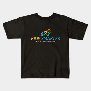 Ride smarter not harder ebike it. Kids T-Shirt